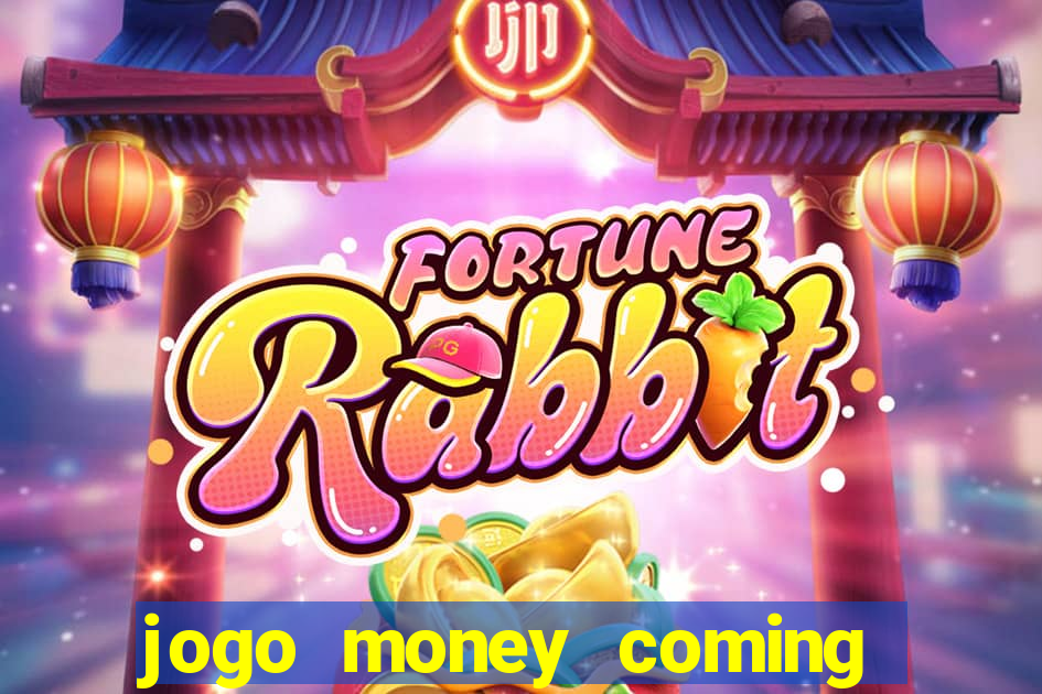 jogo money coming paga mesmo